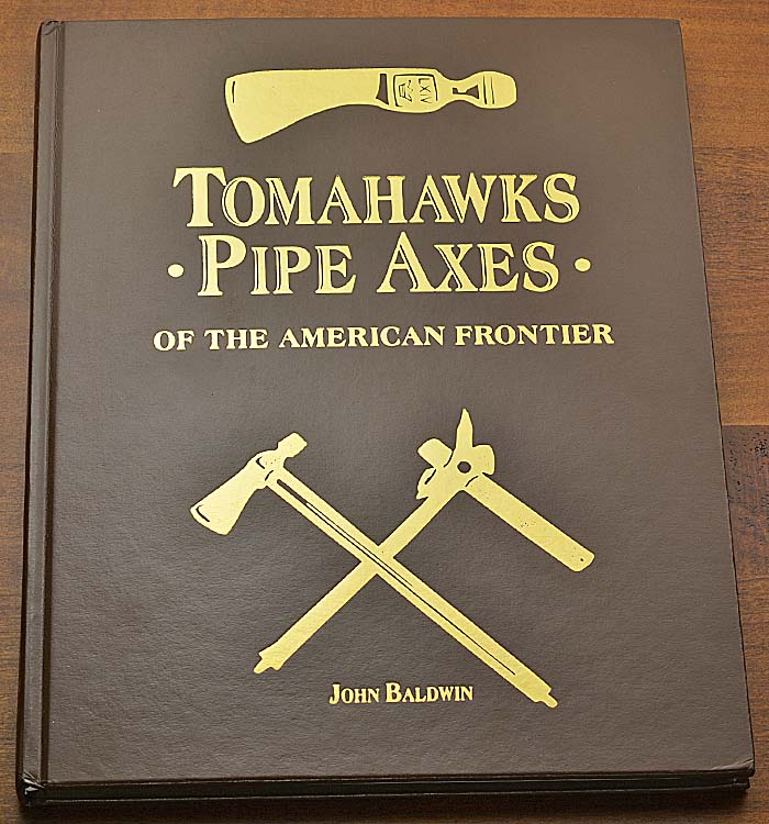 Tomahawks - Pipe Axes - Of The American Frontier
