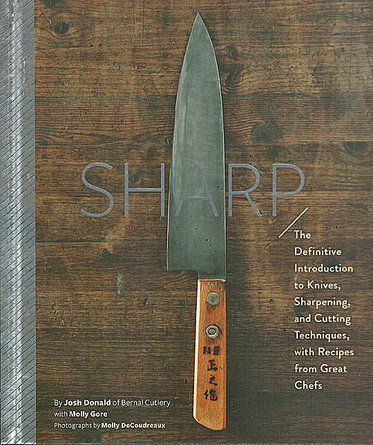 Sharp: The Definitive Introduction to Knives, Sharpening, and Cutting Techniques, with Recipes from Great Chefs [Book]